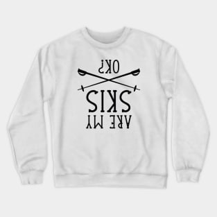 Are My Skis Ok Crewneck Sweatshirt